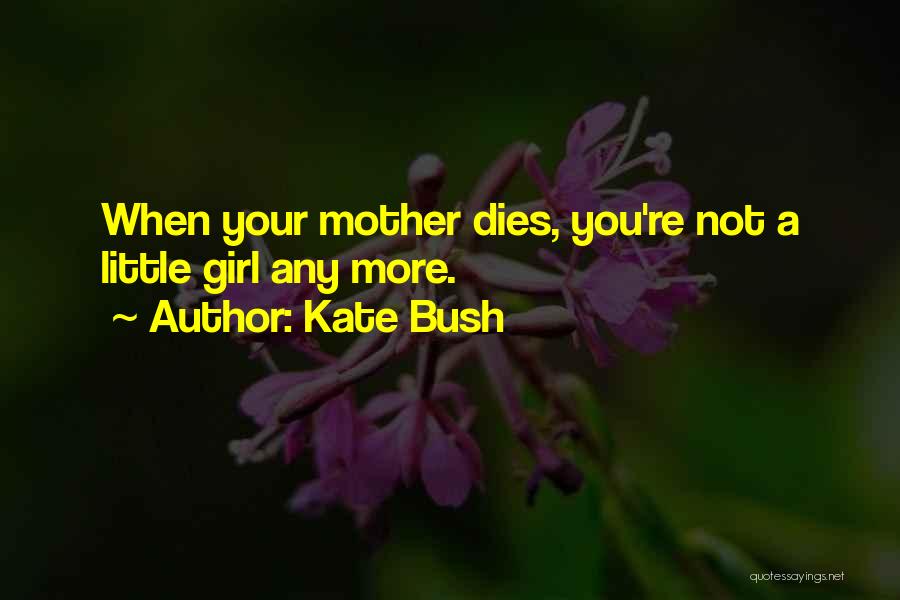 Mother Girl Quotes By Kate Bush