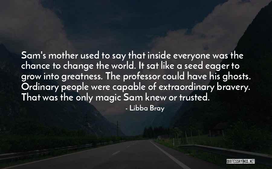 Mother Greatness Quotes By Libba Bray Mother Greatness Quotes By Libba Bray