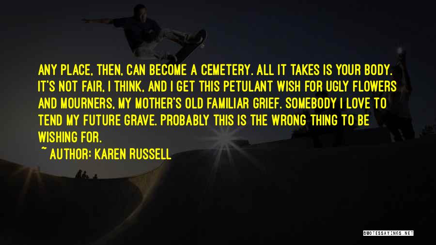 Mother Grief Quotes By Karen Russell