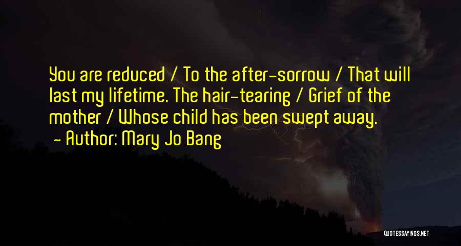 Mother Grief Quotes By Mary Jo Bang