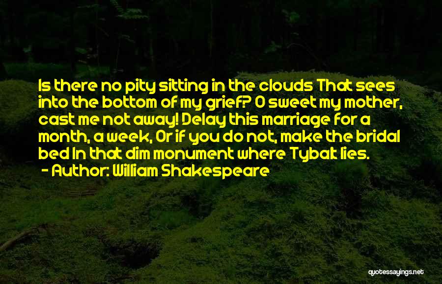 Mother Grief Quotes By William Shakespeare