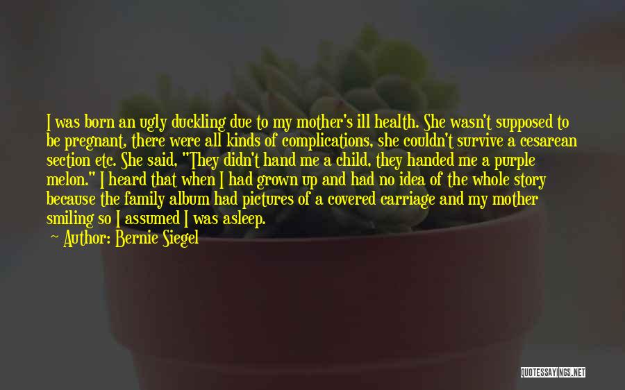 Mother Ill Quotes By Bernie Siegel