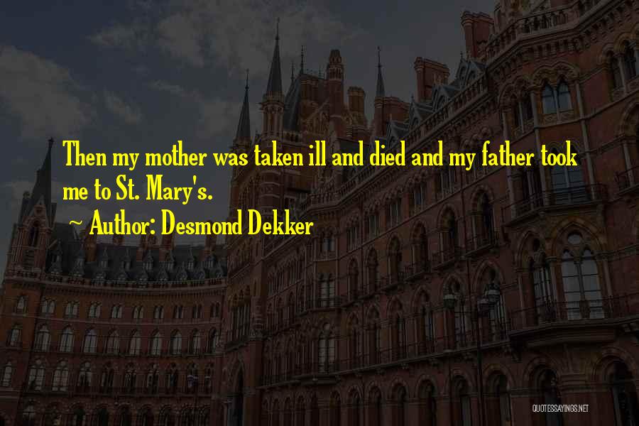 Mother Ill Quotes By Desmond Dekker