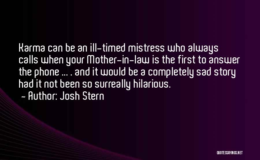 Mother Ill Quotes By Josh Stern