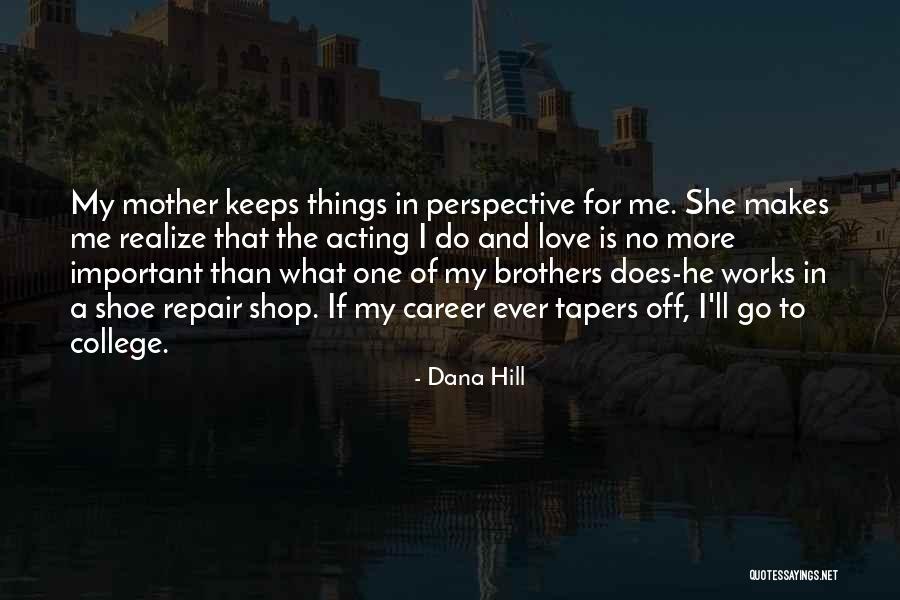 Mother Important Quotes By Dana Hill Mother Important Quotes By Dana Hill