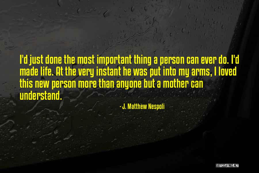 Mother Important Quotes By J. Matthew Nespoli Mother Important Quotes By J. Matthew Nespoli
