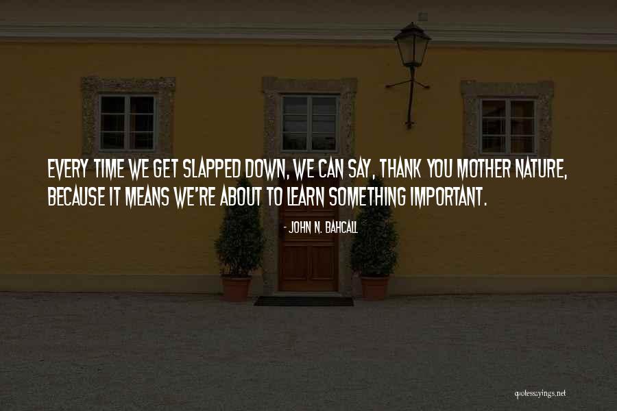 Mother Important Quotes By John N. Bahcall Mother Important Quotes By John N. Bahcall