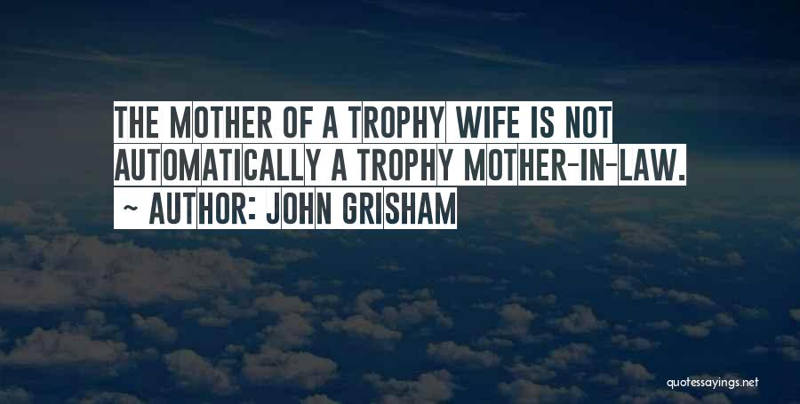 Mother In Law Quotes By John Grisham