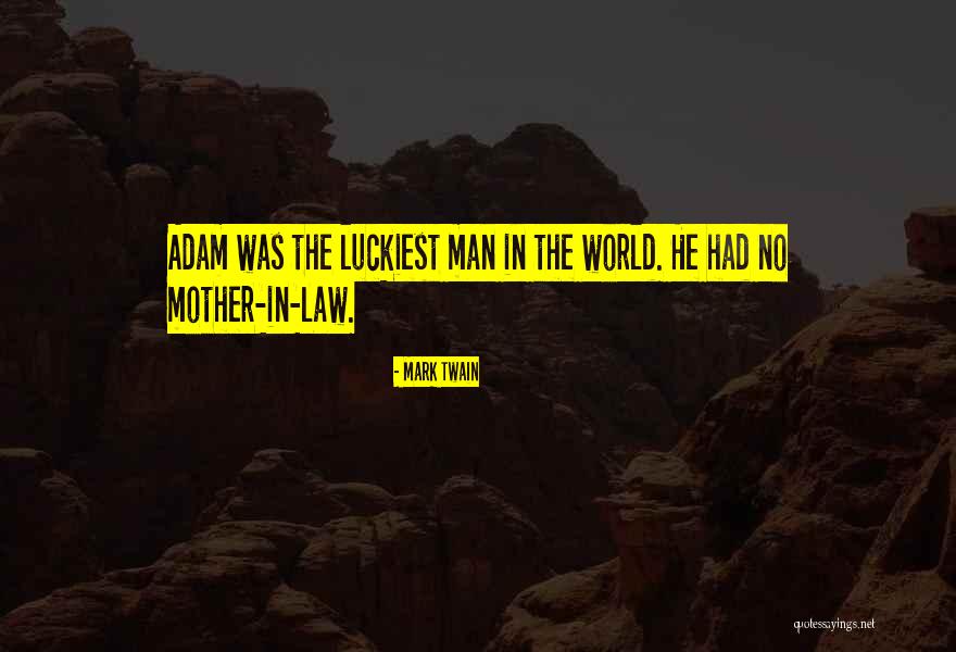 Mother In Law Quotes By Mark Twain