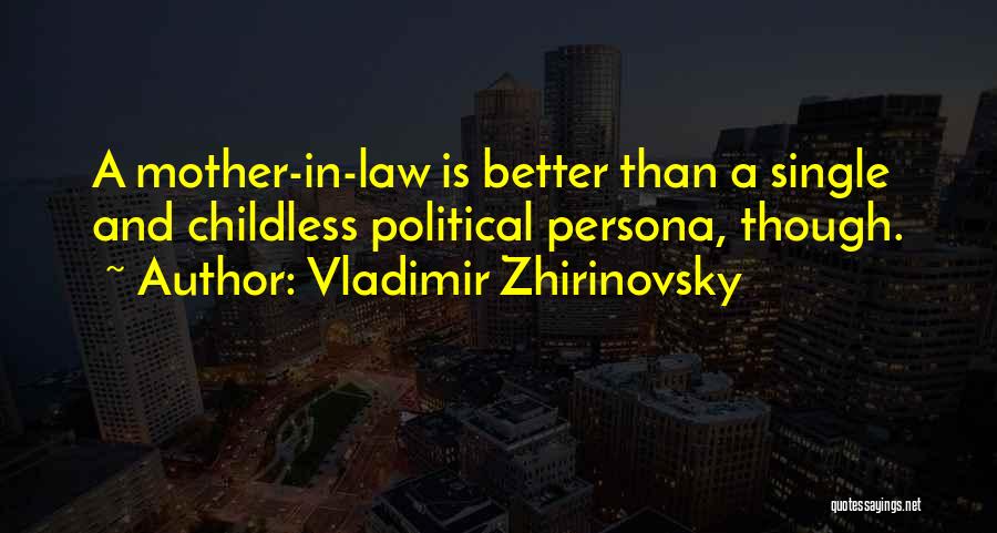 Mother In Law Quotes By Vladimir Zhirinovsky