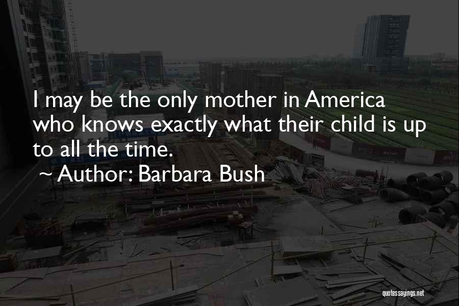 Mother Knows Quotes By Barbara Bush