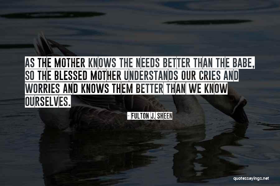 Mother Knows Quotes By Fulton J. Sheen