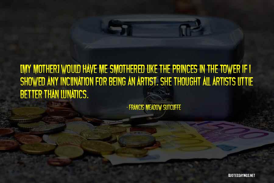 Mother Like Quotes By Francis Meadow Sutcliffe Mother Like Quotes By Francis Meadow Sutcliffe
