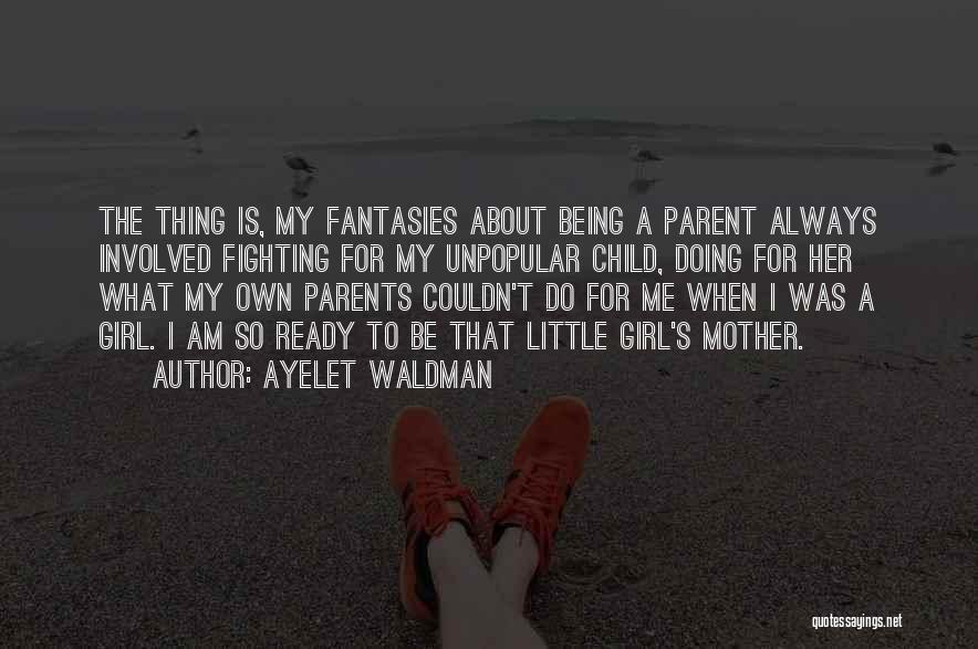 Mother Little Girl Quotes By Ayelet Waldman Mother Little Girl Quotes By Ayelet Waldman