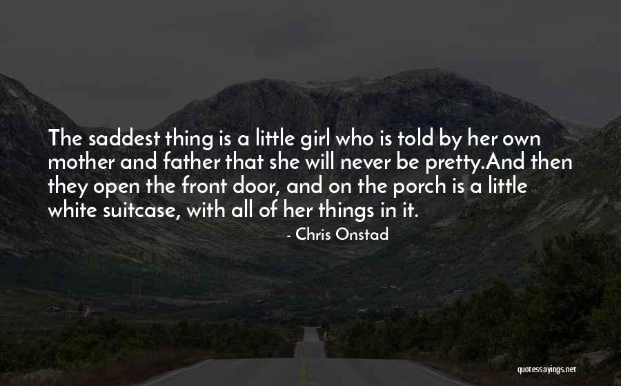 Mother Little Girl Quotes By Chris Onstad Mother Little Girl Quotes By Chris Onstad