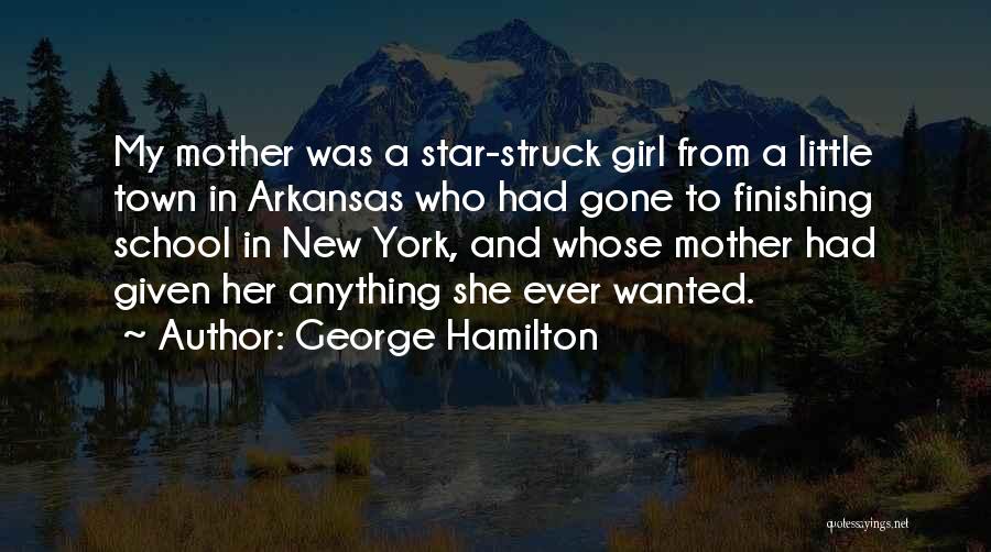 Mother Little Girl Quotes By George Hamilton