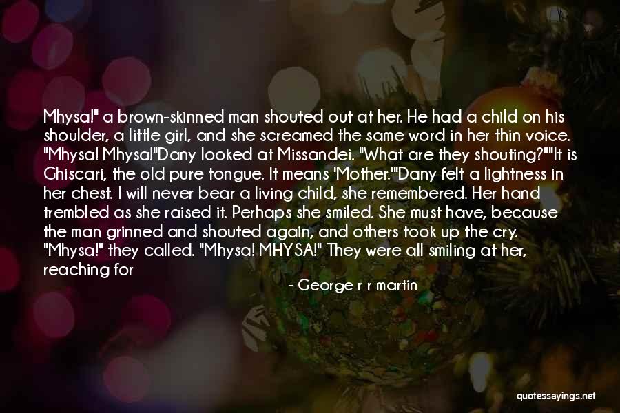 Mother Little Girl Quotes By George R R Martin Mother Little Girl Quotes By George R R Martin