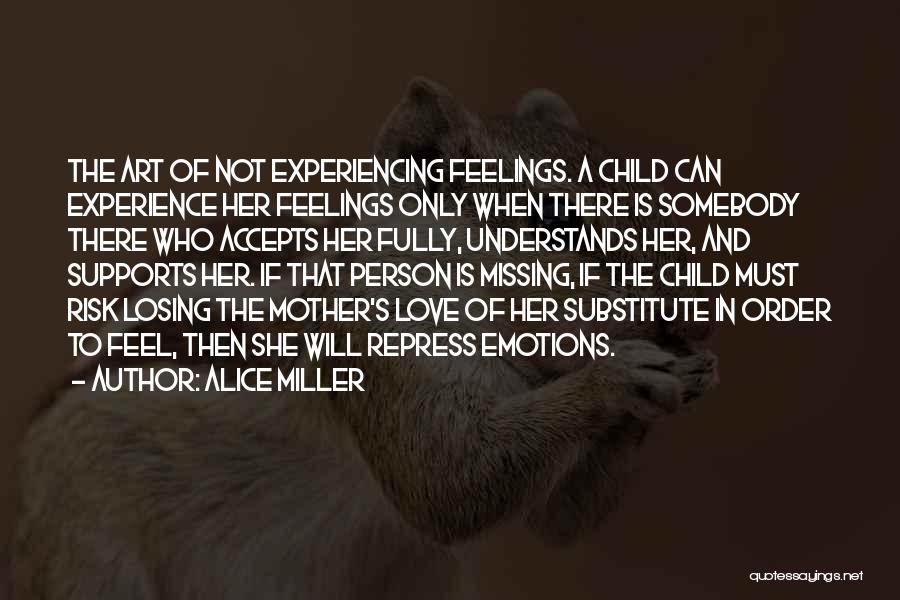 Mother Losing Child Quotes By Alice Miller