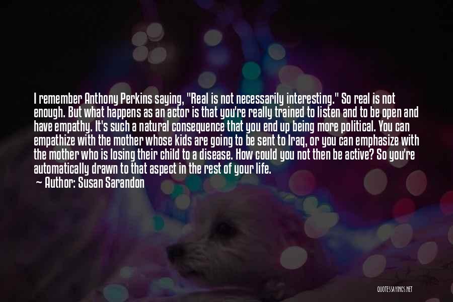 Mother Losing Child Quotes By Susan Sarandon