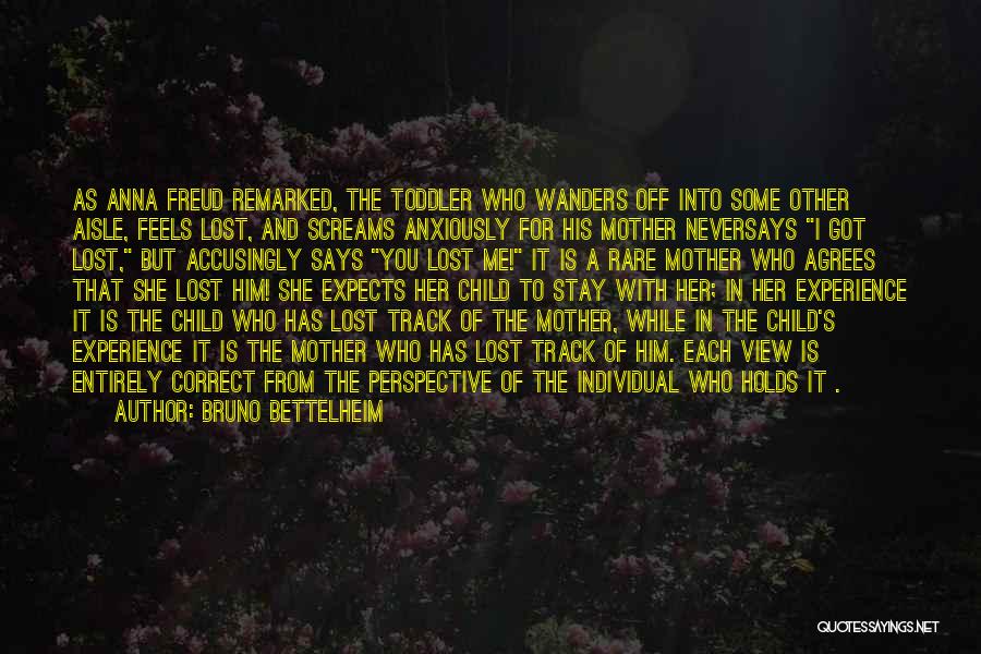 Mother Lost Her Child Quotes By Bruno Bettelheim