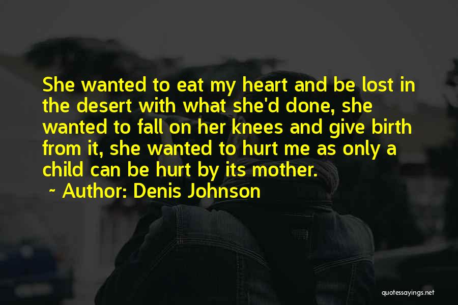 Mother Lost Her Child Quotes By Denis Johnson