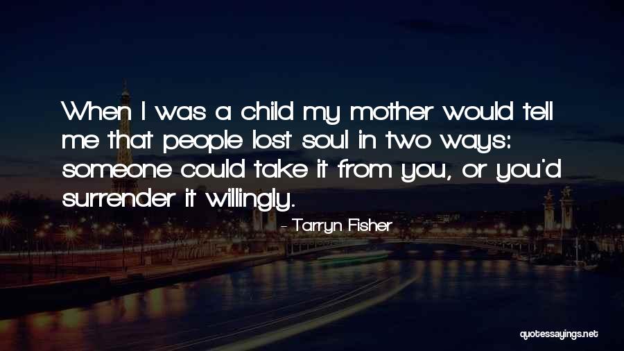 Mother Lost Her Child Quotes By Tarryn Fisher Mother Lost Her Child Quotes By Tarryn Fisher