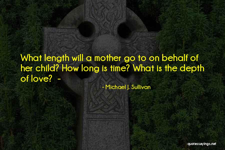 Mother Love To Child Quotes By Michael J. Sullivan