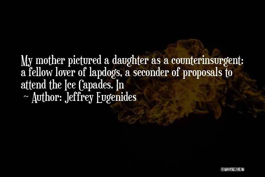 Mother Lover Quotes By Jeffrey Eugenides