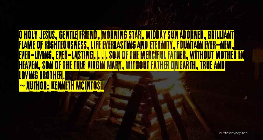 Mother Loving Her Son Quotes By Kenneth McIntosh Mother Loving Her Son Quotes By Kenneth McIntosh