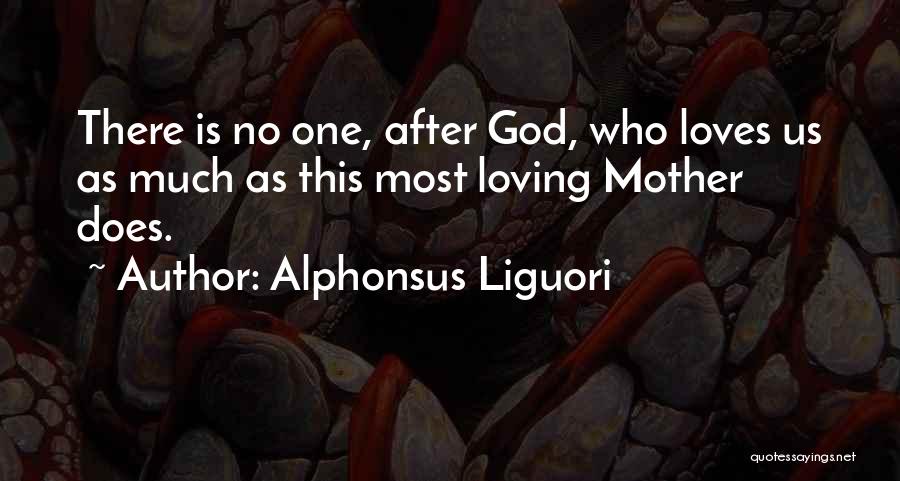 Mother Loving Quotes By Alphonsus Liguori