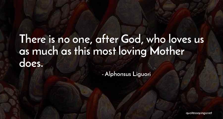 Mother Loving Quotes By Alphonsus Liguori