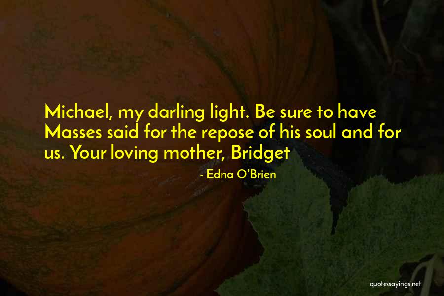 Mother Loving Quotes By Edna O'Brien Mother Loving Quotes By Edna O'Brien