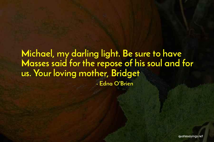 Mother Loving Quotes By Edna O'Brien