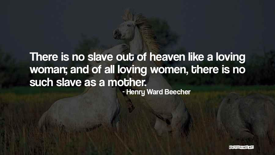 Mother Loving Quotes By Henry Ward Beecher