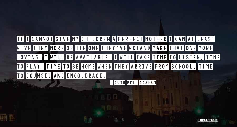 Mother Loving Quotes By Ruth Bell Graham Mother Loving Quotes By Ruth Bell Graham