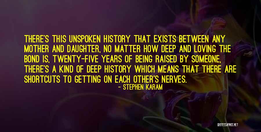 Mother Loving Quotes By Stephen Karam Mother Loving Quotes By Stephen Karam