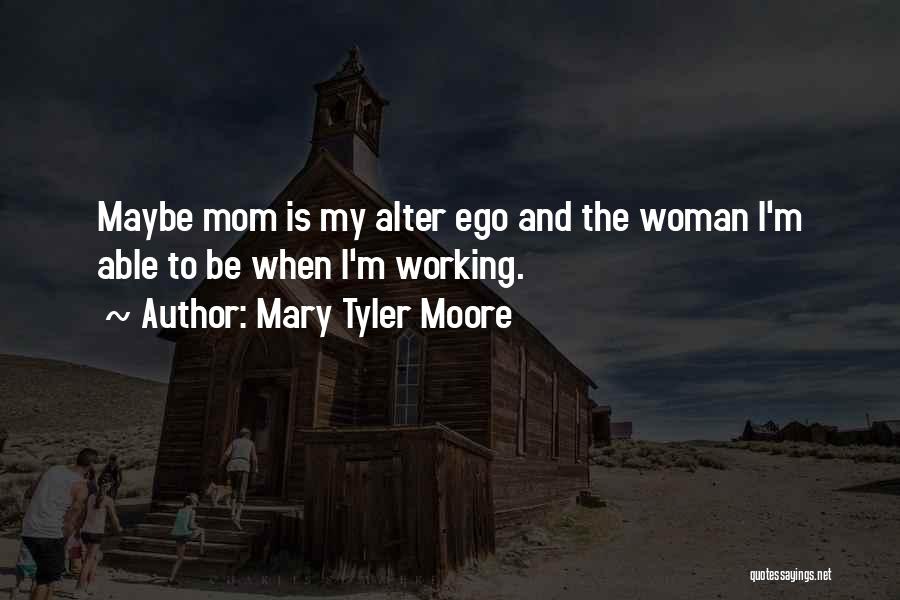 Mother Mary Quotes By Mary Tyler Moore
