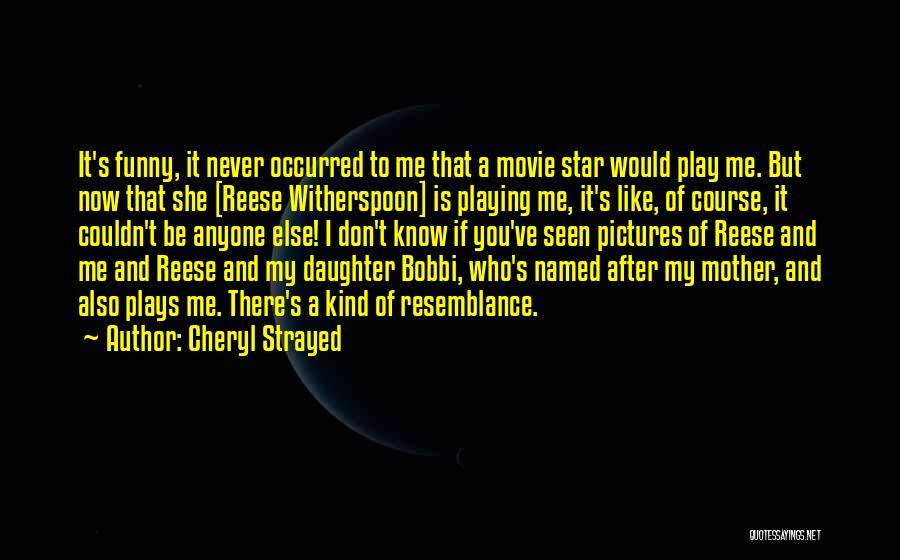 Mother N Daughter Funny Quotes By Cheryl Strayed