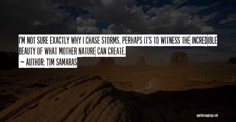 Mother Nature And Beauty Quotes By Tim Samaras