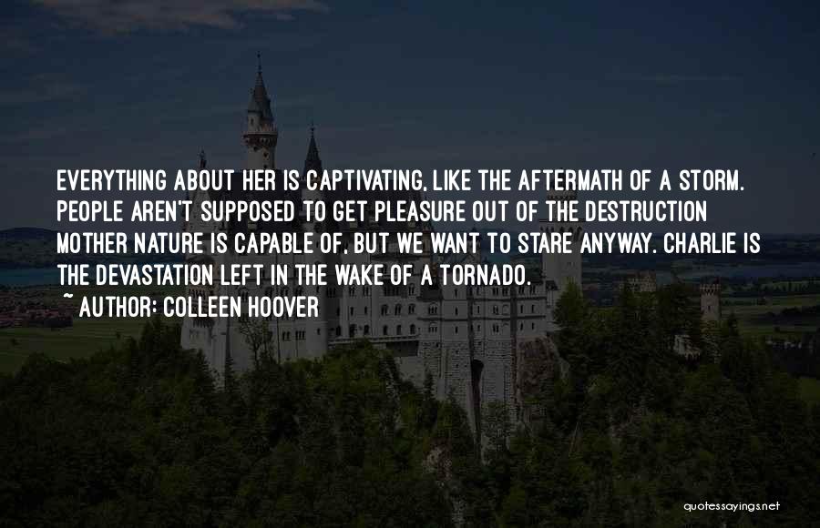 Mother Nature Destruction Quotes By Colleen Hoover