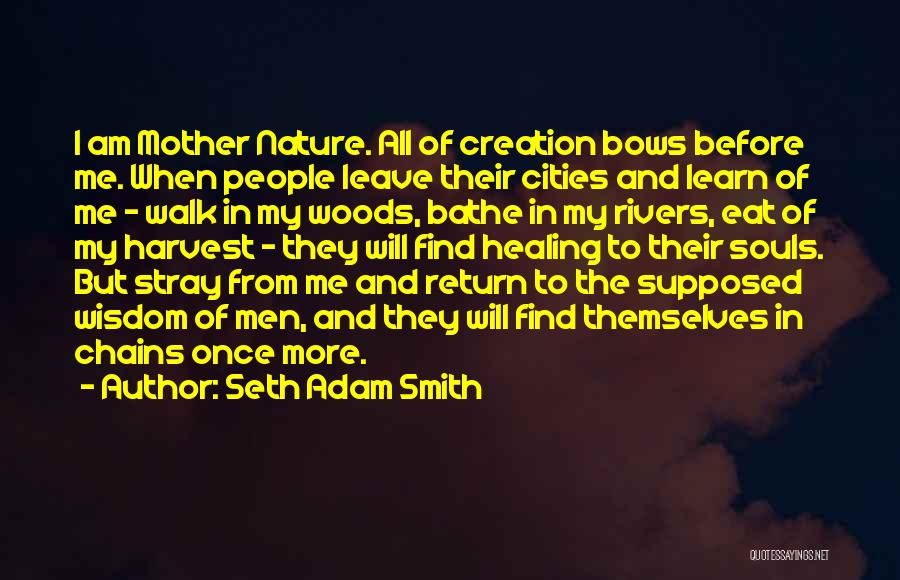 Mother Nature Healing Quotes By Seth Adam Smith