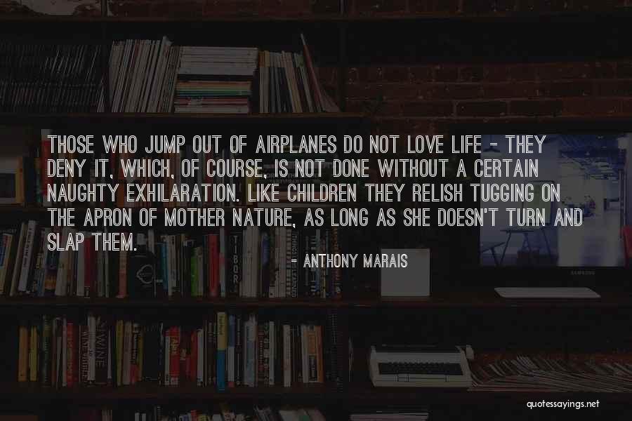 Mother Nature Life Quotes By Anthony Marais Mother Nature Life Quotes By Anthony Marais