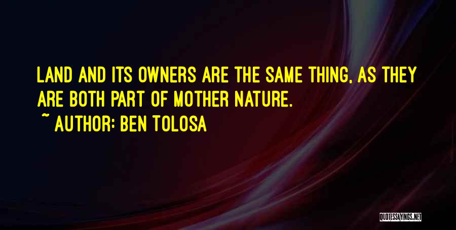 Mother Nature Quotes By Ben Tolosa