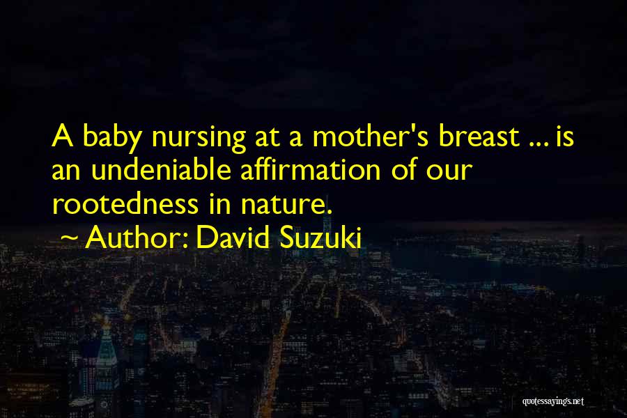 Mother Nature Quotes By David Suzuki