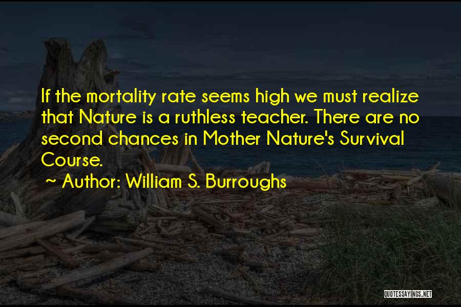 Mother Nature Quotes By William S. Burroughs