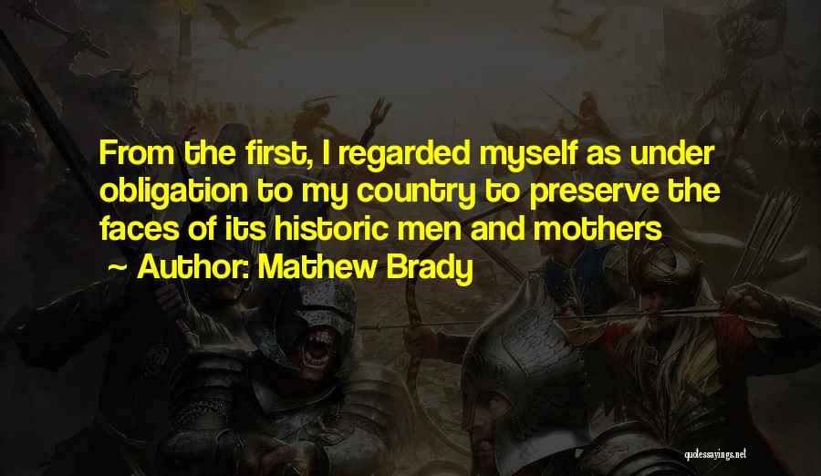 Mother Obligation Quotes By Mathew Brady