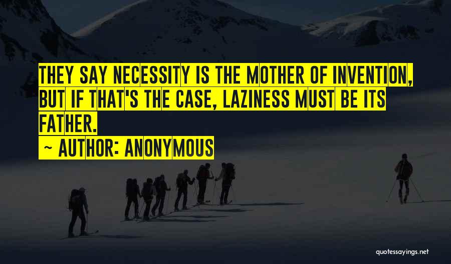 Mother Of Invention Quotes By Anonymous