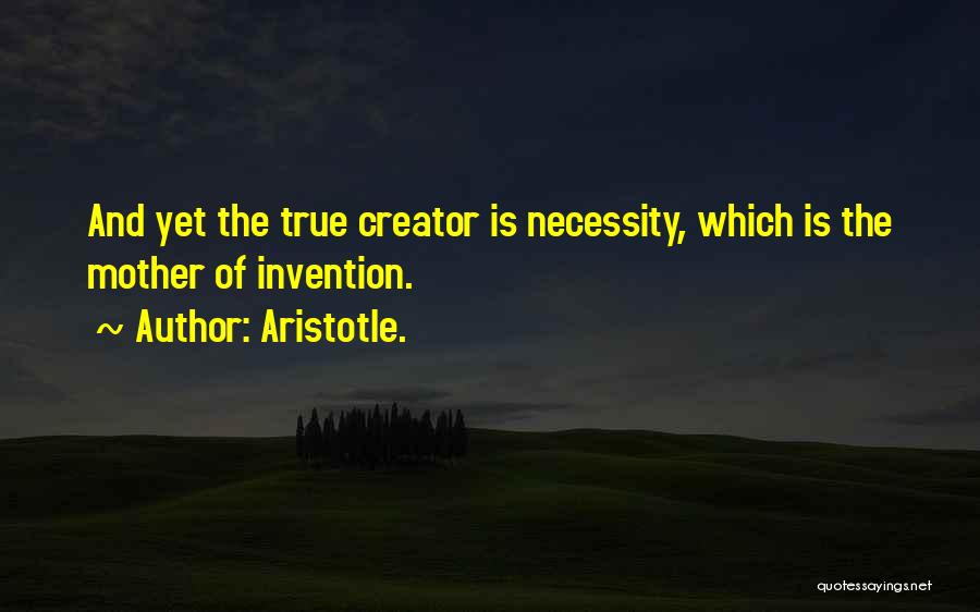 Mother Of Invention Quotes By Aristotle.