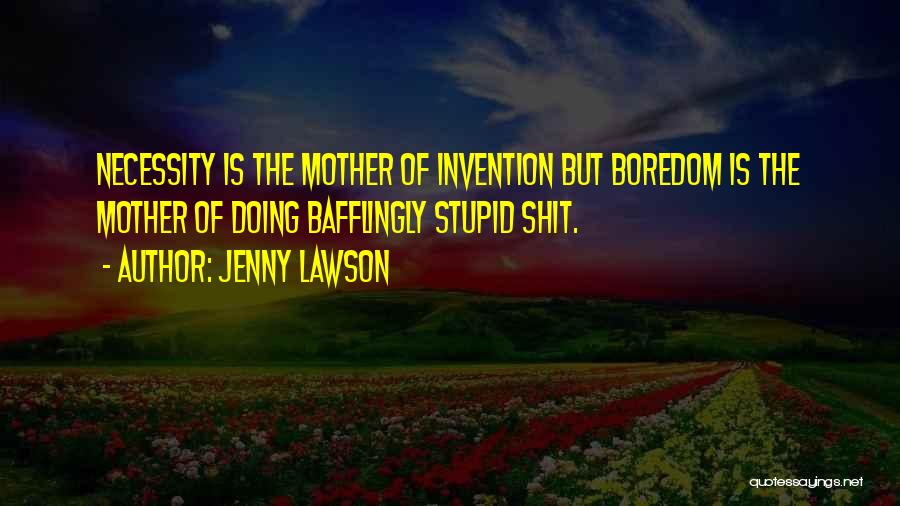 Mother Of Invention Quotes By Jenny Lawson