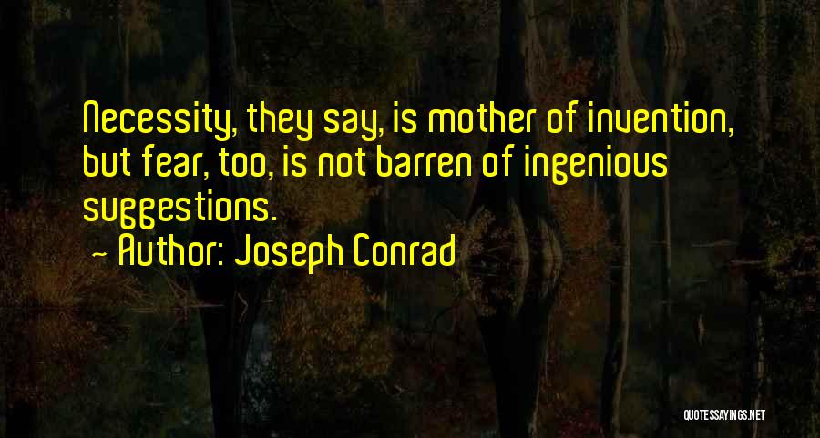 Mother Of Invention Quotes By Joseph Conrad